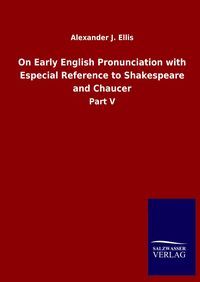 Produktbild: On Early English Pronunciation with Especial Reference to Shakespeare and Chaucer