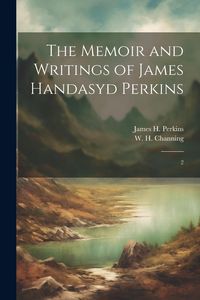 Produktbild: The Memoir and Writings of James Handasyd Perkins