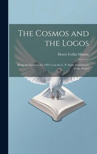 Produktbild: The Cosmos and the Logos: Being the Lectures for 1901-2 on the L. P. Stone Foundation in the Prince
