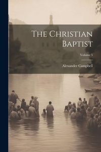 Produktbild: The Christian Baptist; Volume 5
