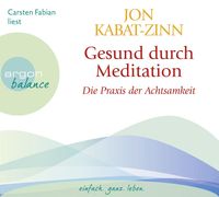 Gesund durch Meditation von Jon Kabat Zinn