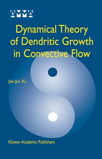 Produktbild: Dynamical Theory of Dendritic Growth in Convective Flow