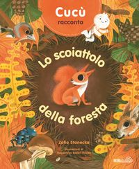 Produktbild: Cuc&ugrave; racconta. Lo scoiattolo della foresta