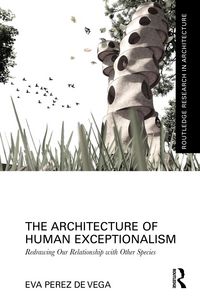 Produktbild: The Architecture of Human Exceptionalism
