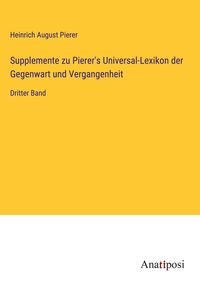 Produktbild: Supplemente zu Pierer's Universal-Lexikon der Gegenwart und Vergangenheit