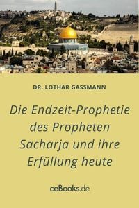 Produktbild: Die Endzeit-Prophetie des Propheten Sacharja und ihre Erf&uuml;llung heute