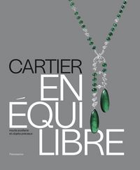 Produktbild: Cartier : en &eacute;quilibre : haute joaillerie et objets pr&eacute;cieux