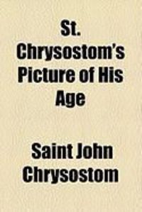 Produktbild: St. Chrysostom's Picture of His Age