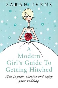 Produktbild: A Modern Girl's Guide To Getting Hitched
