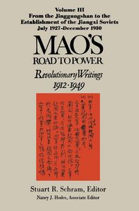 Produktbild: Mao's Road to Power: Revolutionary Writings, 1912-49: v. 3: From the Jinggangshan to the Establishment of the Jiangxi Soviets, July 1927-December 1930