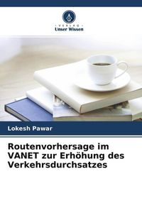 Produktbild: Routenvorhersage im VANET zur Erh&ouml;hung des Verkehrsdurchsatzes