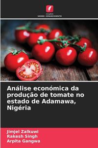 Produktbild: An&aacute;lise econ&oacute;mica da produ&ccedil;&atilde;o de tomate no estado de Adamawa, Nig&eacute;ria
