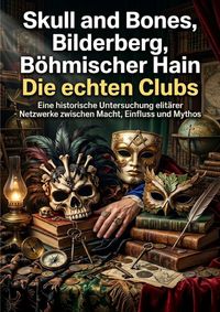 Produktbild: Skull and Bones, Bilderberg, B&ouml;hmischer Hain: Die echten Clubs