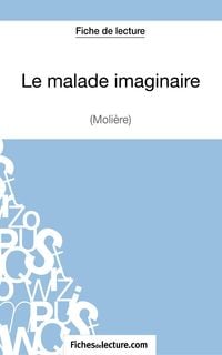 Produktbild: Le malade imaginaire de Moli&egrave;re (Fiche de lecture)