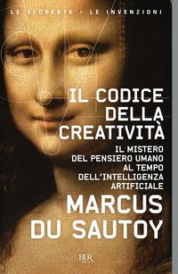 Produktbild: Il codice della creativit&agrave;. Il mistero del pensiero umano al tempo dell'intelligenza artificiale