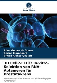 Produktbild: 3D Cell-SELEX: In-vitro-Selektion von RNA-Aptameren f&uuml;r Prostatakrebs