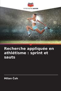 Produktbild: Recherche appliqu&eacute;e en athl&eacute;tisme : sprint et sauts