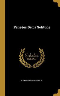 Bild vom Artikel Pensées De La Solitude vom Autor Alexandre Dumas d.J.