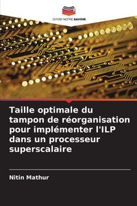 Produktbild: Taille optimale du tampon de r&eacute;organisation pour impl&eacute;menter l'ILP dans un processeur superscalaire