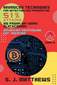 Produktbild: Advanced Techniques for Detecting and Preventing 51% Attacks on Proof-of-Work Blockchains