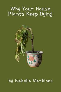 Produktbild: Why Your House Plants Keep Dying