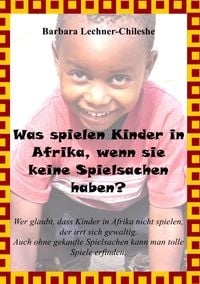 Produktbild: Was spielen Kinder in Afrika, wenn sie keine Spielsachen haben?
