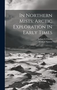 Produktbild: In Northern Mists; Arctic Exploration in Early Times
