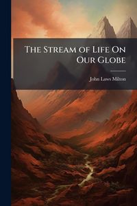 Produktbild: The Stream of Life On Our Globe