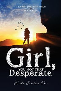 Produktbild: Girl, You Not That D.e.s p.e.r.a.t.e.