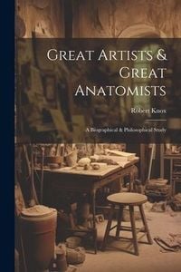 Produktbild: Great Artists & Great Anatomists: A Biographical & Philosophical Study