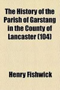 Produktbild: The History of the Parish of Garstang in the County of Lancaster (104)