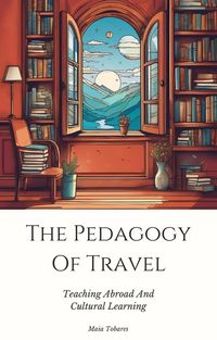 Produktbild: The Pedagogy Of Travel: Teaching Abroad And Cultural Learning