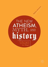 Produktbild: The New Atheism, Myth, and History