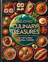 Produktbild: Beloved Culinary Treasures from Around the World The Top 10 from 10 Global Cuisines