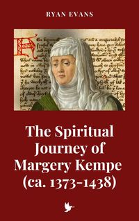 Produktbild: The Spiritual Journey of Margery Kempe (ca. 1373-1438)