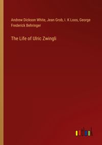 Produktbild: The Life of Ulric Zwingli