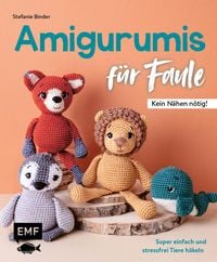 Produktbild: Amigurumis f&uuml;r Faule - Kein N&auml;hen n&ouml;tig!