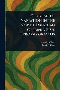 Produktbild: Geographic Variation in the North American Cyprinid Fish, Hybopsis Gracilis