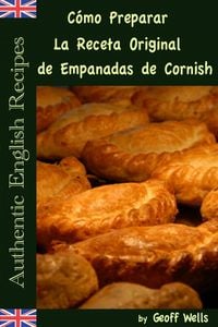 Produktbild: C&oacute;mo Preparar La Receta Original de Empanadas de Cornish (Aut&eacute;nticas Recetas Inglesas Libro 8)