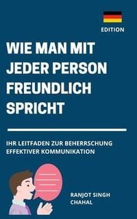 Produktbild: Wie man Mit Jeder Person Freundlich Spricht