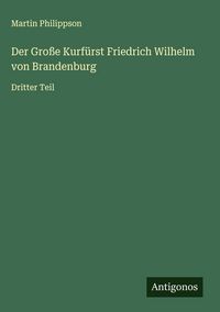 Produktbild: Der Gro&szlig;e Kurf&uuml;rst Friedrich Wilhelm von Brandenburg