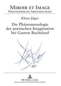 Produktbild: Die Ph&auml;nomenologie der poetischen Imagination bei Gaston Bachelard