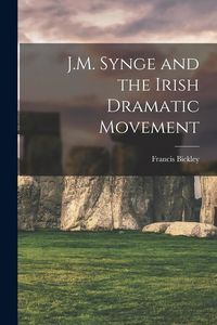 Produktbild: J.M. Synge and the Irish Dramatic Movement [microform]
