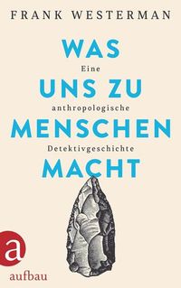 Bild vom Artikel Was uns zu Menschen macht vom Autor Frank Westerman