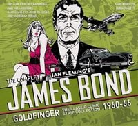 Produktbild: The Complete James Bond: Goldfinger - The Classic Comic Strip Collection 1960-66