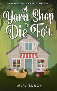 Produktbild: A Yarn Shop to Die For (A Wonderland Books Cozy Mystery, #5)