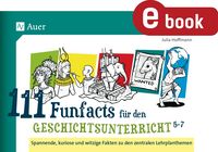 Produktbild: 111 Funfacts f&uuml;r den Geschichtsunterricht 5-7