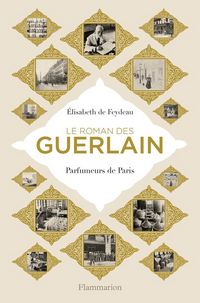 Produktbild: Le roman des Guerlain : parfumeurs de Paris