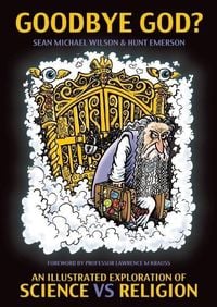 Produktbild: Goodbye God?: An Illustrated Exploration of Science vs. Religion