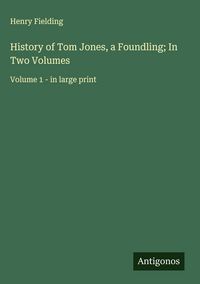Produktbild: History of Tom Jones, a Foundling; In Two Volumes